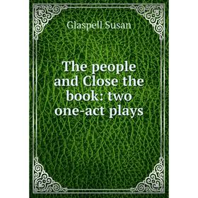 

Книга The people and Close the book: two one-act plays