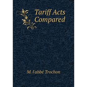 

Книга Tariff Acts Compared