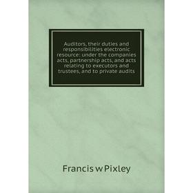 

Книга Auditors, their duties and responsibilities electronic resource