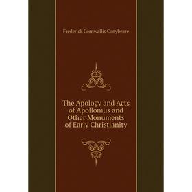

Книга The Apology and Acts of Apollonius and Other Monuments of Early Christianity