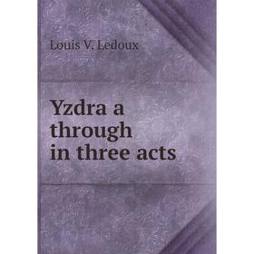 

Книга Yzdra a through in three acts