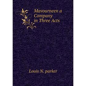 

Книга Mavourneen a Company in Three Acts