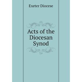 

Книга Acts of the Diocesan Synod
