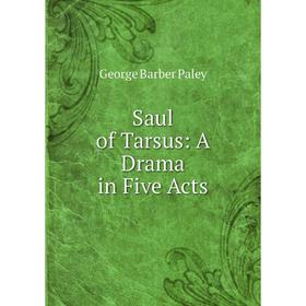 

Книга Saul of Tarsus: A Drama in Five Acts