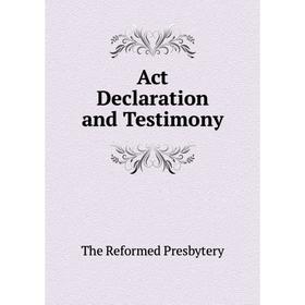 

Книга Act Declaration and Testimony