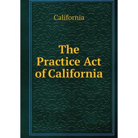 

Книга The Practice Act of California