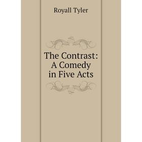 

Книга The Contrast: A Comedy in Five Acts