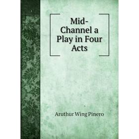 

Книга Mid-Channel a Play in Four Acts
