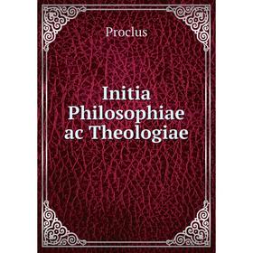 

Книга Initia Philosophiae ac Theologiae