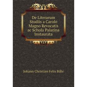 

Книга De Literarum Studiis a Carolo Magno Revocatis ac Schola Palatina Instaurata
