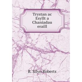 

Книга Trystan ac Esyllt a Chaniadau eraill