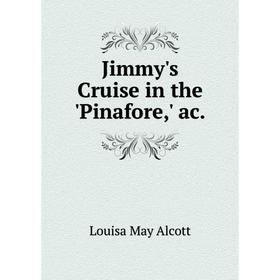 

Книга Jimmy's Cruise in the Pinafore