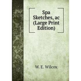 

Книга Spa Sketches, ac (Large Print Edition)