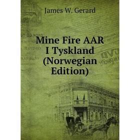 

Книга Mine Fire AAR I Tyskland (Norwegian Edition)