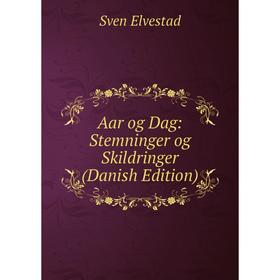 

Книга Aar og Dag: Stemninger og Skildringer (Danish Edition)