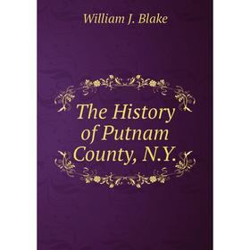 

Книга The History of Putnam County, N.Y.