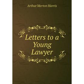 

Книга Letters to a Young Lawyer