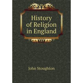 

Книга History of Religion in England