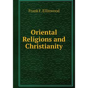 

Книга Oriental Religions and Christianity