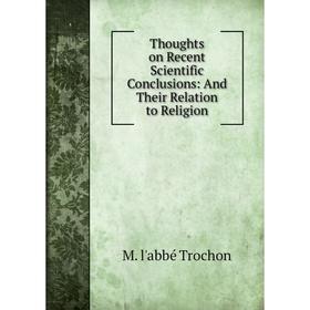 

Книга Thoughts on Recent Scientific Conclusions: And Their Relation to Religion