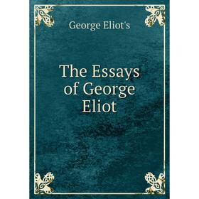 

Книга The Essays of George Eliot