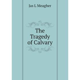 

Книга The Tragedy of Calvary