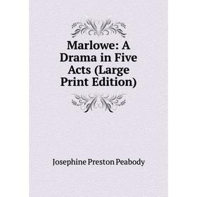 

Книга Marlowe: A Drama in Five Acts (Large Print Edition)