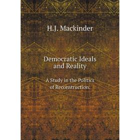 

Книга Democratic Ideals and Reality A Study in the Politics of Reconstruction.