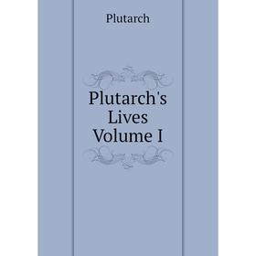 

Книга Plutarch's Lives Volume I