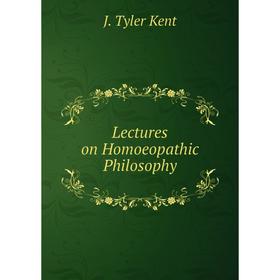 

Книга Lectures on Homoeopathic Philosophy