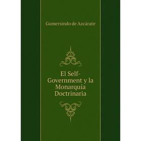 

Книга El Self-Government y la Monarquía Doctrinaria