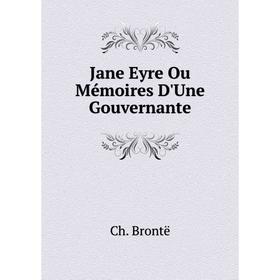 

Книга Jane Eyre Ou Mémoires D'Une Gouvernante