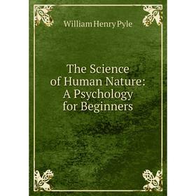 

Книга The Science of Human Nature: A Psychology for Beginners