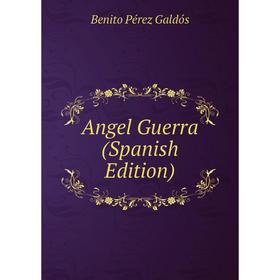 

Книга Angel Guerra (Spanish Edition)