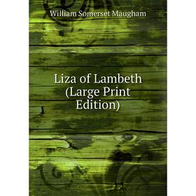 

Книга Liza of Lambeth (Large Print Edition)