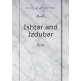 

Книга Ishtar and Izdubar