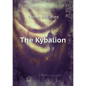

Книга The Kybalion