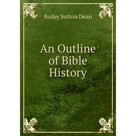 

Книга An Outline of Bible History