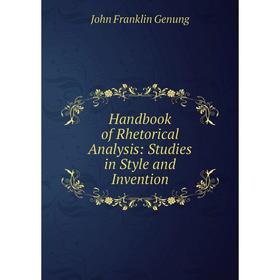 

Книга Handbook of Rhetorical Analysis: Studies in Style and Invention