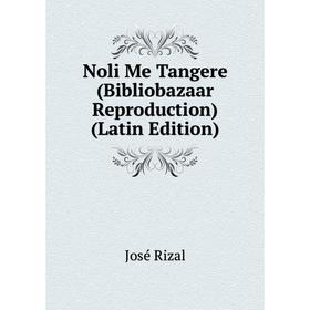 

Книга Noli Me Tangere (Bibliobazaar Reproduction)