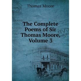 

Книга The Complete Poems of Sir Thomas Moore, Volume 3