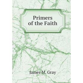 

Книга Primers of the Faith