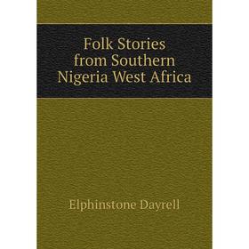 

Книга Folk Stories from Southern Nigeria West Africa