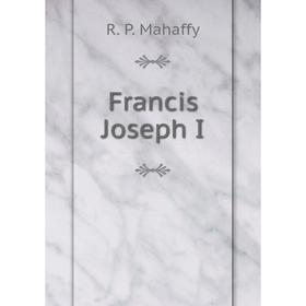 

Книга Francis Joseph I