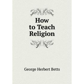

Книга How to Teach Religion