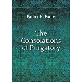 

Книга The Consolations of Purgatory