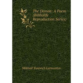 

Книга The Demon: A Poem (Bibliolife Reproduction Series)