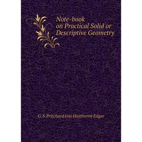 

Книга Note-book on Practical Solid or Descriptive Geometry