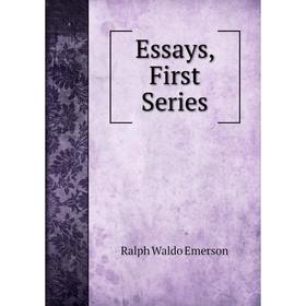 

Книга Essays, First Series
