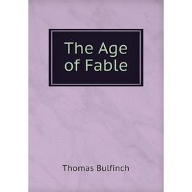 

Книга The Age of Fable